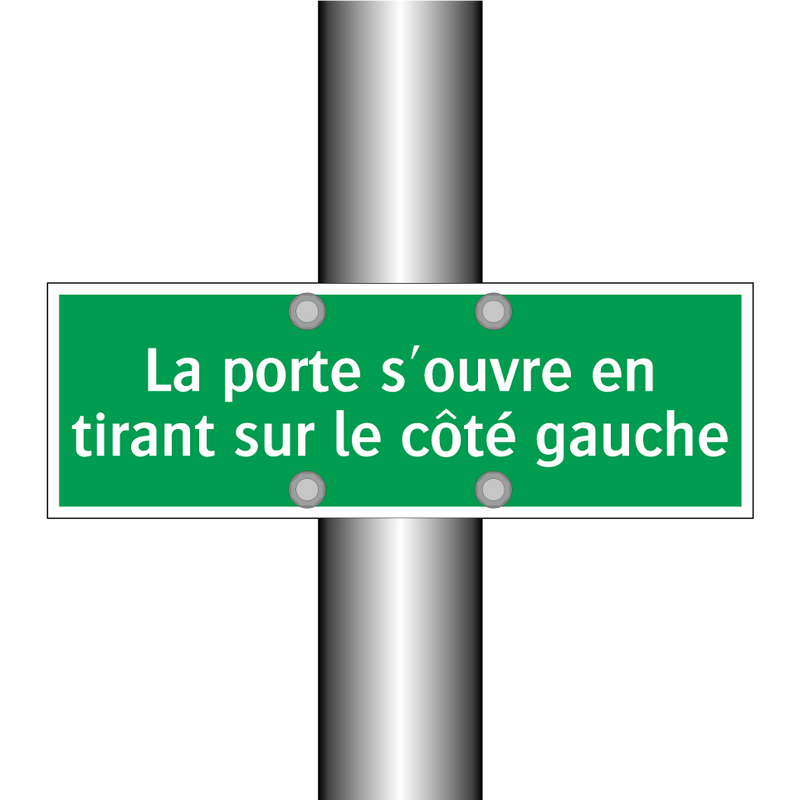 La porte s'ouvre en tirant sur le côté gauche