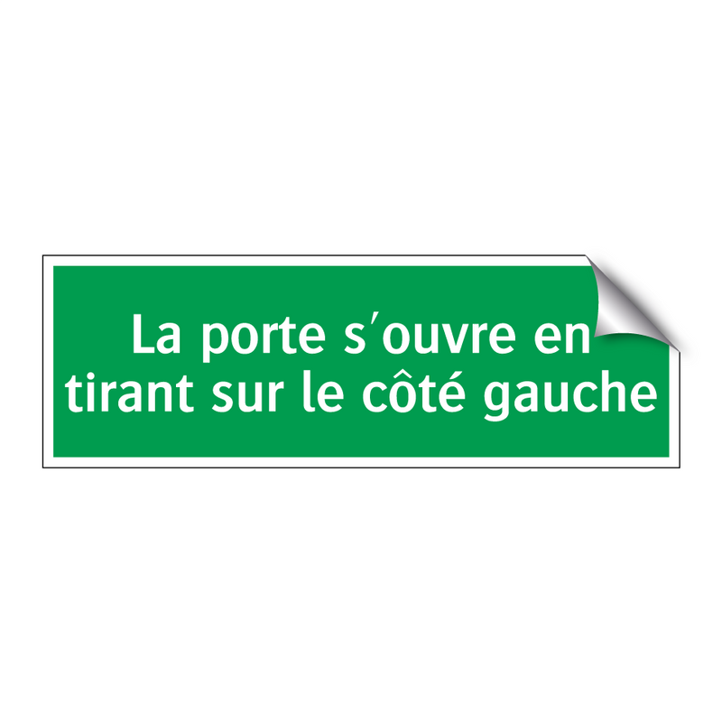 La porte s'ouvre en tirant sur le côté gauche