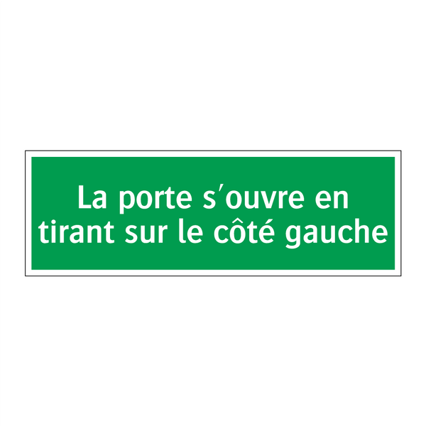 La porte s'ouvre en tirant sur le côté gauche