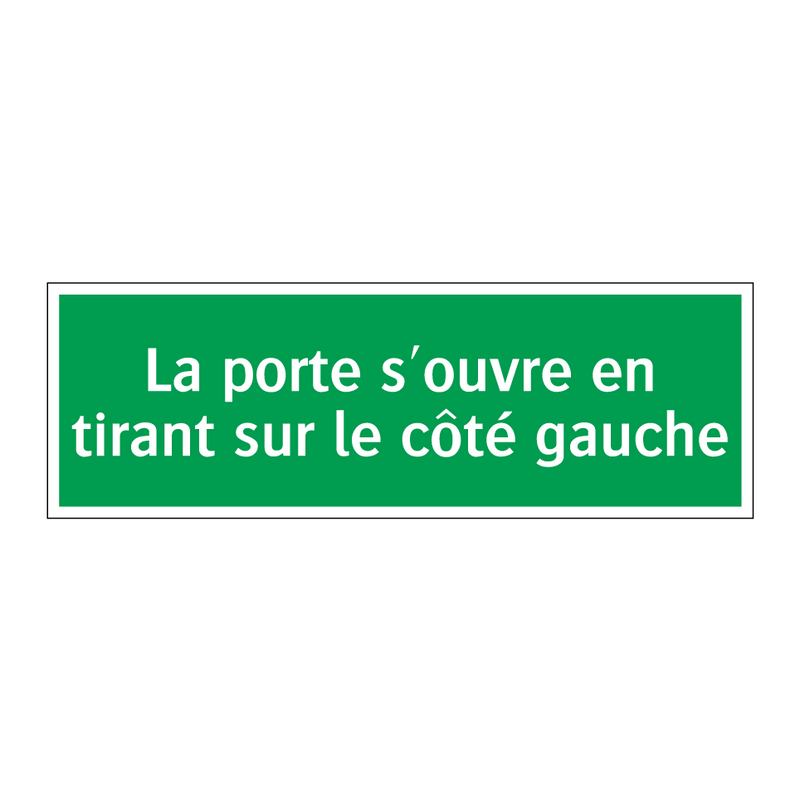 La porte s'ouvre en tirant sur le côté gauche
