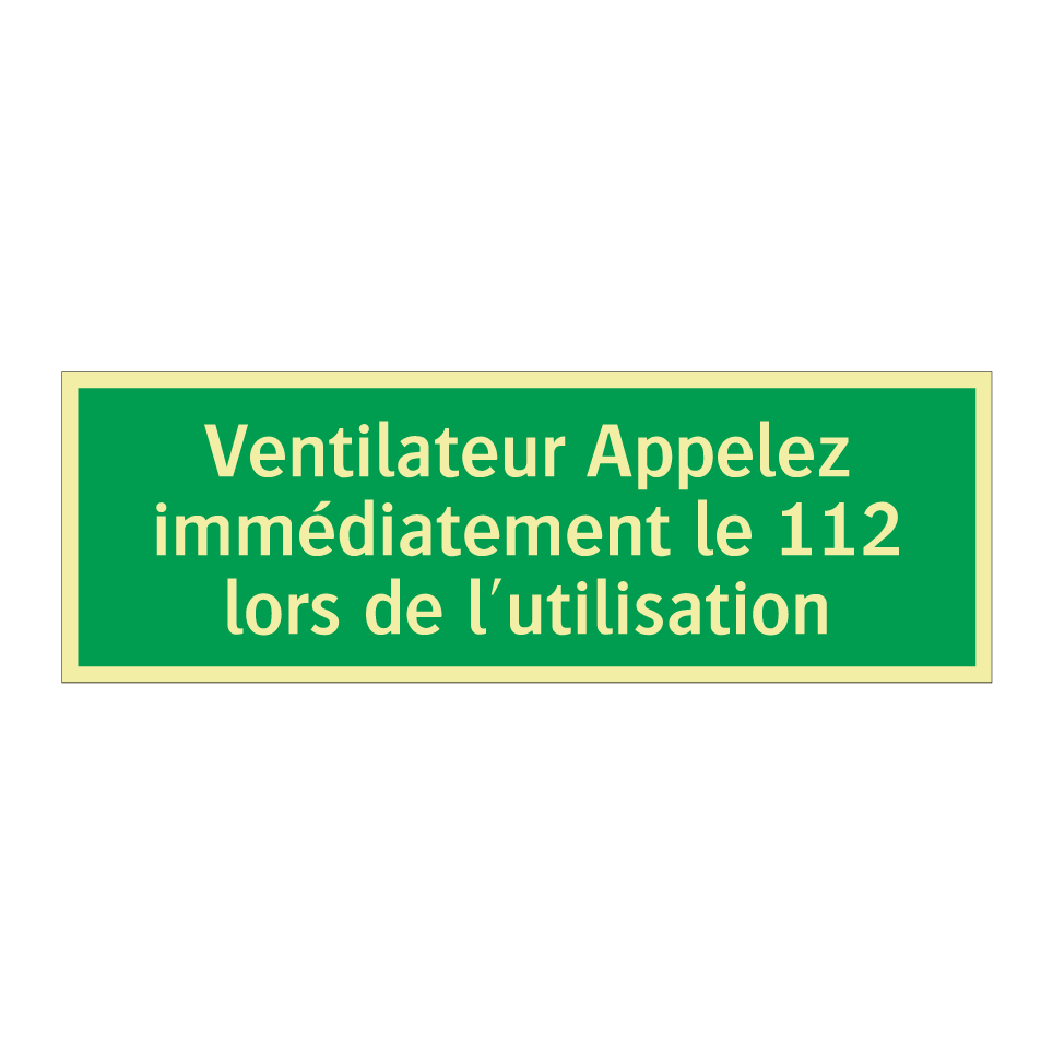 Ventilateur Appelez immédiatement le 112 lors de l'utilisation