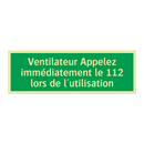 Ventilateur Appelez immédiatement le 112 lors de l'utilisation