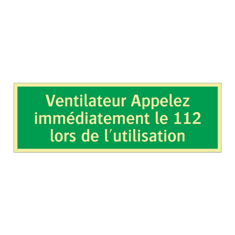 Ventilateur Appelez immédiatement le 112 lors de l'utilisation