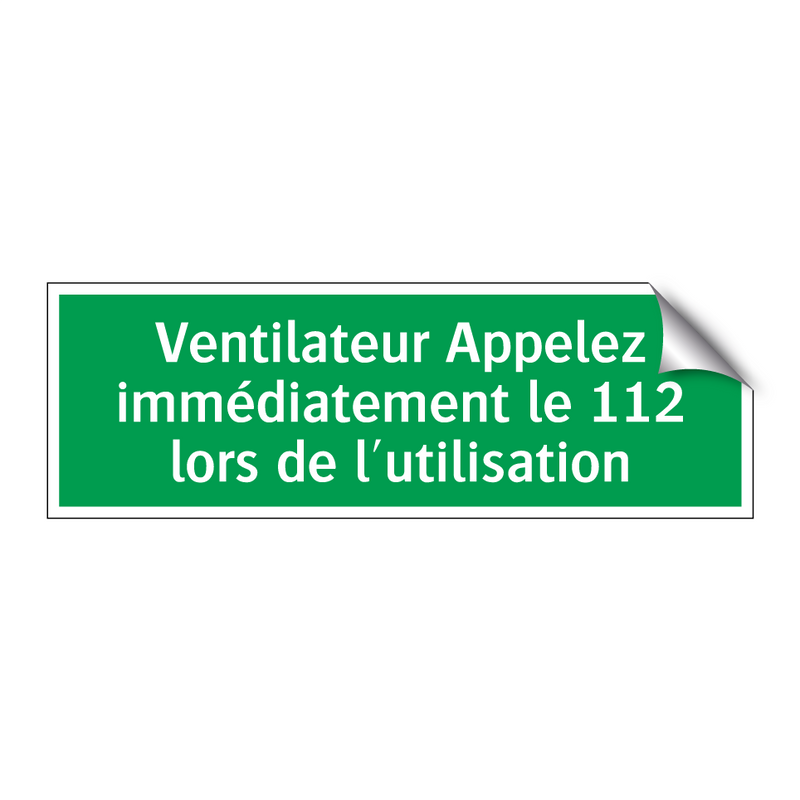 Ventilateur Appelez immédiatement le 112 lors de l'utilisation
