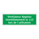 Ventilateur Appelez immédiatement le 112 lors de l'utilisation