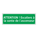 ATTENTION ! Escaliers à la sortie de l'ascenseur