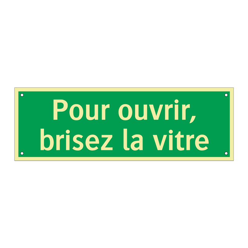 Pour ouvrir, brisez la vitre