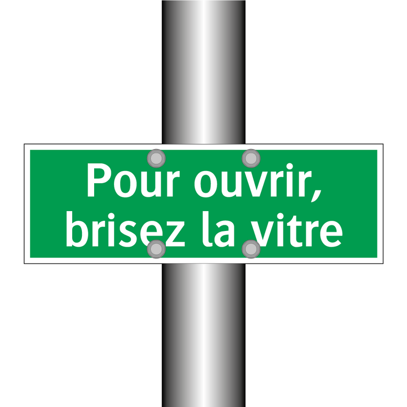 Pour ouvrir, brisez la vitre