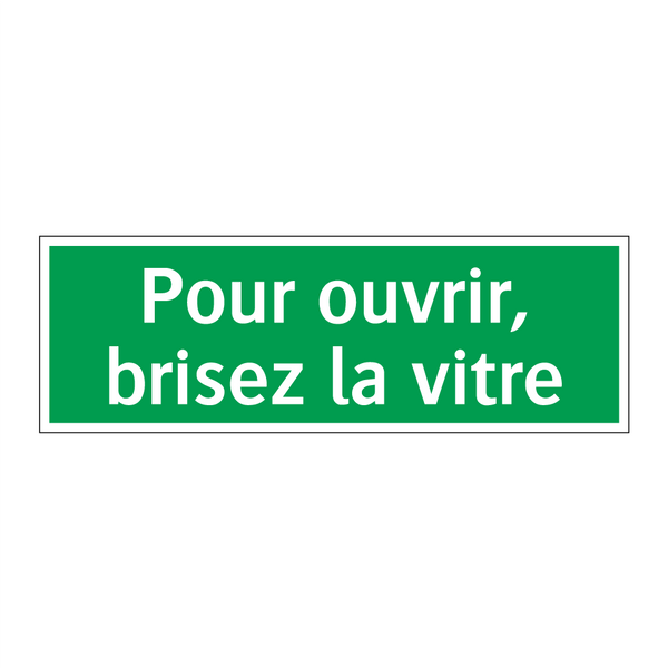 Pour ouvrir, brisez la vitre