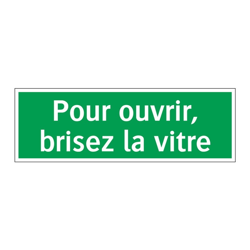 Pour ouvrir, brisez la vitre