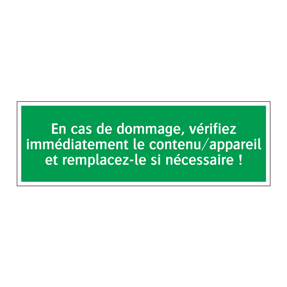 En cas de dommage, vérifiez immédiatement le contenu/appareil et remplacez-le si nécessaire !