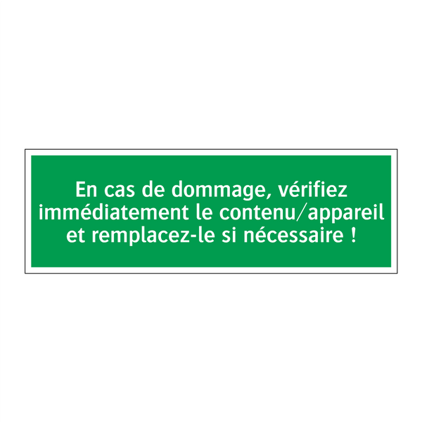 En cas de dommage, vérifiez immédiatement le contenu/appareil et remplacez-le si nécessaire !