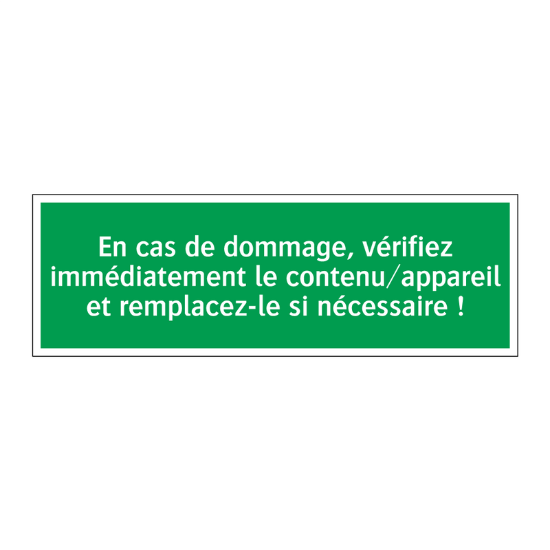En cas de dommage, vérifiez immédiatement le contenu/appareil et remplacez-le si nécessaire !