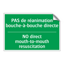PAS de réanimation bouche-à-bouche /.../ - NO direct mouth-to-mouth resuscitation /.../