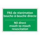 PAS de réanimation bouche-à-bouche /.../ - NO direct mouth-to-mouth resuscitation /.../