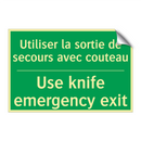 Utiliser la sortie de secours /.../ - Use knife emergency exit