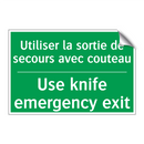 Utiliser la sortie de secours /.../ - Use knife emergency exit