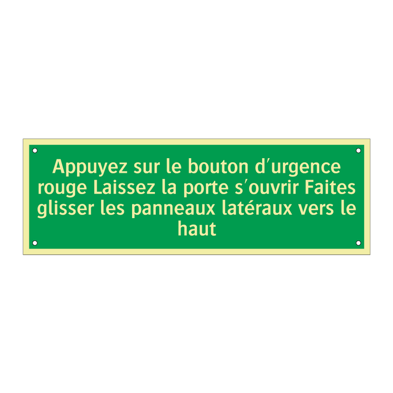 Appuyez sur le bouton d'urgence rouge Laissez la porte s'ouvrir Faites glisser les panneaux latéraux vers le haut