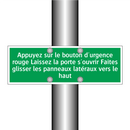Appuyez sur le bouton d'urgence rouge Laissez la porte s'ouvrir Faites glisser les panneaux latéraux vers le haut
