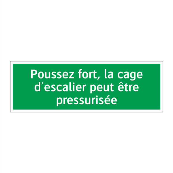 Poussez fort, la cage d'escalier peut être pressurisée
