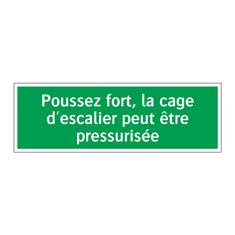 Poussez fort, la cage d'escalier peut être pressurisée