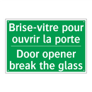 Brise-vitre pour ouvrir la porte /.../ - Door opener break the glass