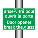 Brise-vitre pour ouvrir la porte /.../ - Door opener break the glass