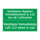 Ventilateur Appelez immédiatement /.../ - Ventilator Immediately call 112 /.../