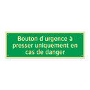 Bouton d'urgence à presser uniquement en cas de danger