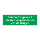 Bouton d'urgence à presser uniquement en cas de danger