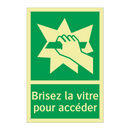 Brisez la vitre pour accéder