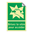 Brisez la vitre pour accéder