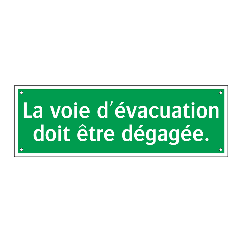 La voie d'évacuation doit être dégagée.