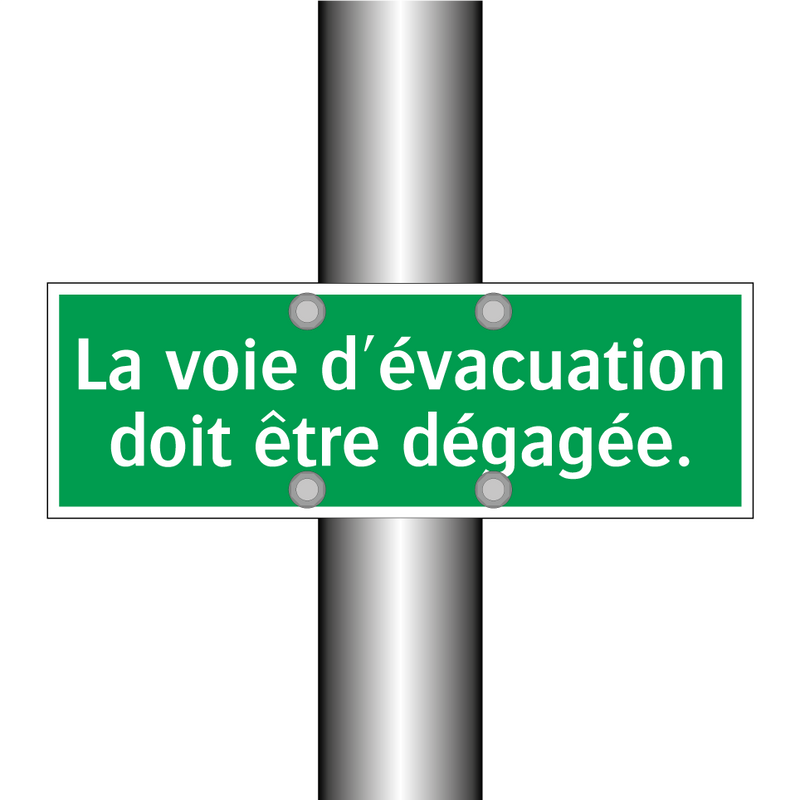 La voie d'évacuation doit être dégagée.
