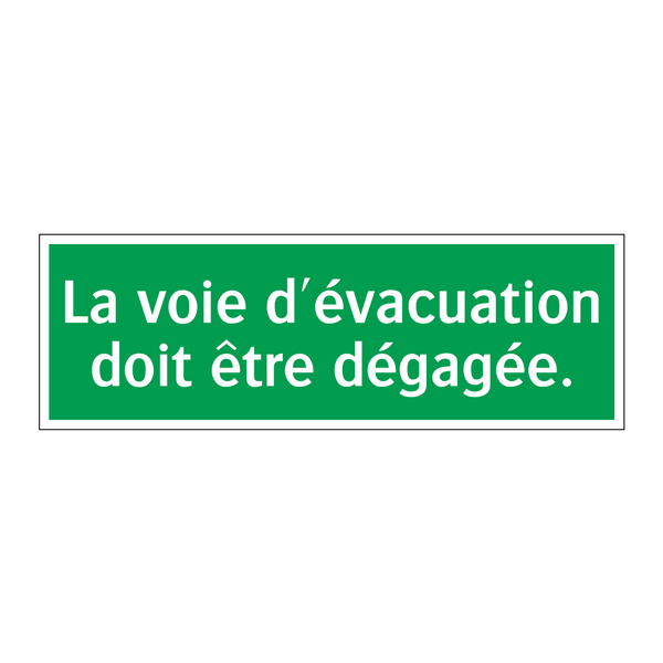 La voie d'évacuation doit être dégagée.