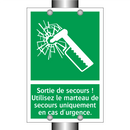 Sortie de secours ! Utilisez le marteau de secours uniquement en cas d'urgence.