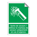 Sortie de secours ! Utilisez le marteau de secours uniquement en cas d'urgence.