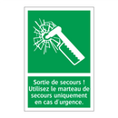 Sortie de secours ! Utilisez le marteau de secours uniquement en cas d'urgence.