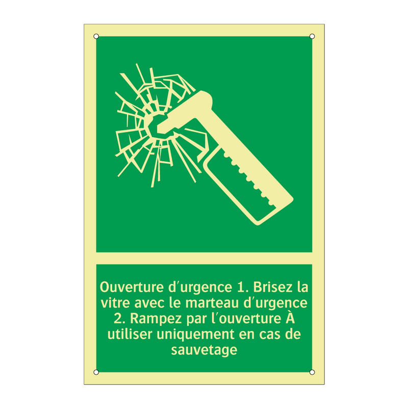 Ouverture d'urgence 1. Brisez la vitre avec le marteau d'urgence 2. Rampez par l'ouverture À utiliser uniquement en cas de sauvetage