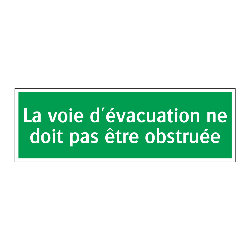 La voie d'évacuation ne doit pas être obstruée