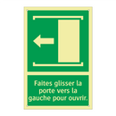 Faites glisser la porte vers la gauche pour ouvrir.