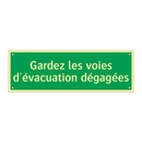 Gardez les voies d'évacuation dégagées