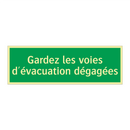 Gardez les voies d'évacuation dégagées