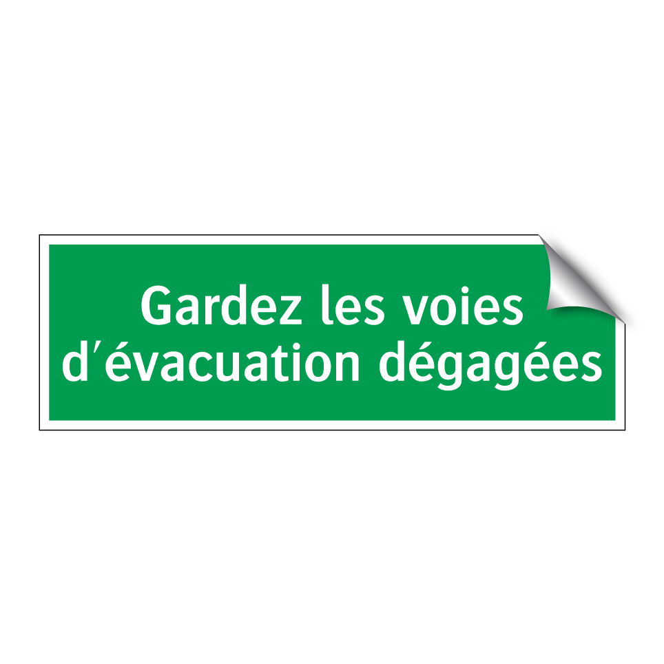 Gardez les voies d'évacuation dégagées