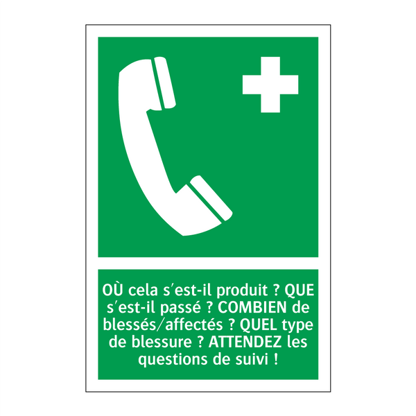 OÙ cela s'est-il produit ? QUE s'est-il passé ? COMBIEN de blessés/affectés ? QUEL type de blessure ? ATTENDEZ les questions de suivi !