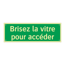 Brisez la vitre pour accéder
