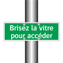 Brisez la vitre pour accéder