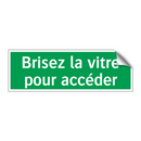 Brisez la vitre pour accéder