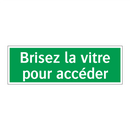 Brisez la vitre pour accéder