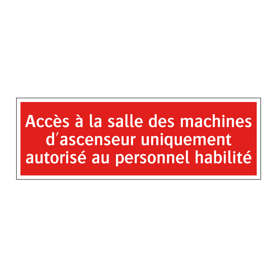 Accès à la salle des machines d'ascenseur uniquement autorisé au personnel habilité